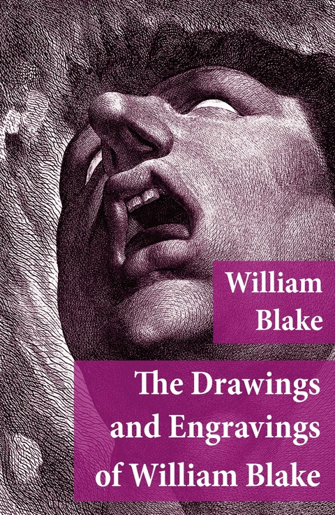 The Drawings and Engravings of William Blake (Fully Illustrated) - William Blake