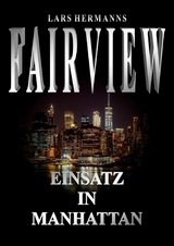 FAIRVIEW &ndash; Einsatz in Manhattan - Lars Hermanns