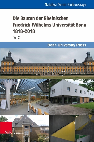 Die Bauten der Rheinischen Friedrich-Wilhelms-Universität Bonn 1818-2018