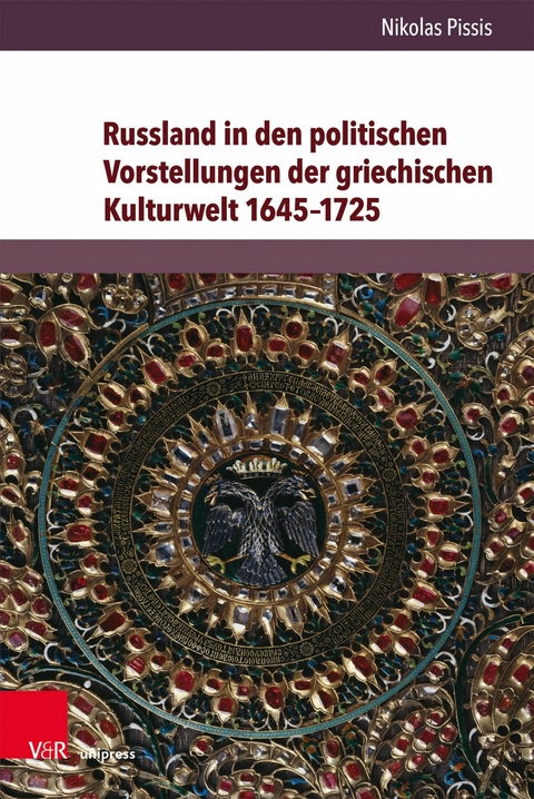Russland in den politischen Vorstellungen der griechischen Kulturwelt 1645-1725 -  Nikolas Pissis