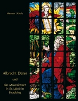 Albrecht D&uuml;rer und das Mosesfenster in St. Jakob in Straubing - Hartmut Scholz
