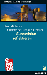 Supervision reflektieren - Uwe Michalak, Christiane L&uuml;schen-Heimer