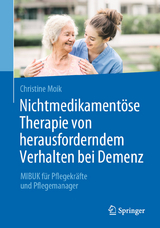 Nichtmedikament&ouml;se Therapie von herausforderndem Verhalten bei Demenz - Christine Moik