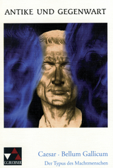 Antike und Gegenwart / Caesar, Bellum Gallicum - Friedrich Maier