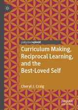 Curriculum Making, Reciprocal Learning, and the Best-Loved Self - Cheryl J. Craig