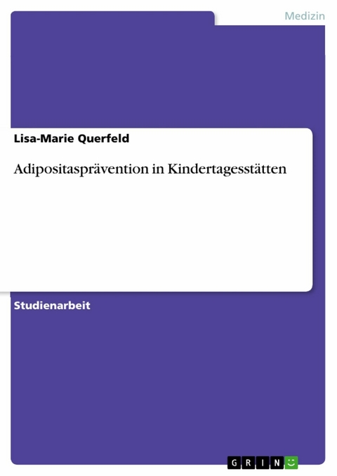 Adipositaspr&auml;vention in Kindertagesst&auml;tten - Lisa-Marie Querfeld