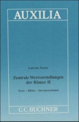 Zentrale Wertvorstellungen der R&ouml;mer. Texte - Bilder - Interpretationen - Gabriele Thom&eacute;