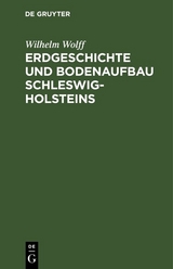 Erdgeschichte und Bodenaufbau Schleswig-Holsteins - Wilhelm Wolff