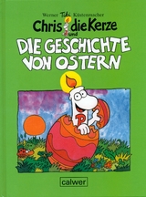 Chris, die Kerze und die Geschichte von Ostern - Werner Tiki K&uuml;stenmacher
