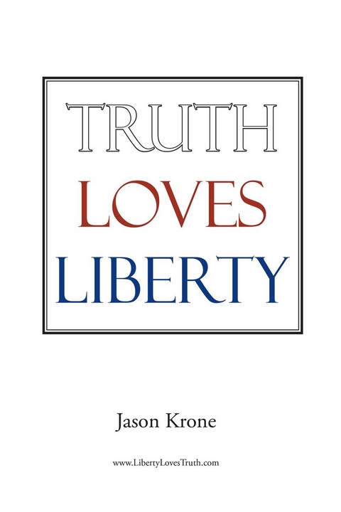 Truth Loves Liberty - Jason Krone