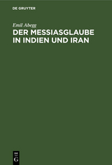 Der Messiasglaube in Indien und Iran - Emil Abegg