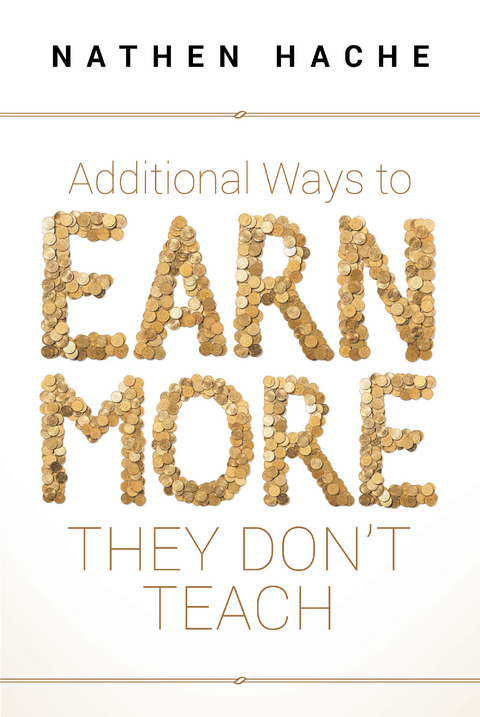 Additional Ways to Earn More They Don't Teach - Nathen Hache