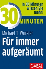 30 Minuten F&uuml;r immer aufger&auml;umt -  Michael T. Wurster