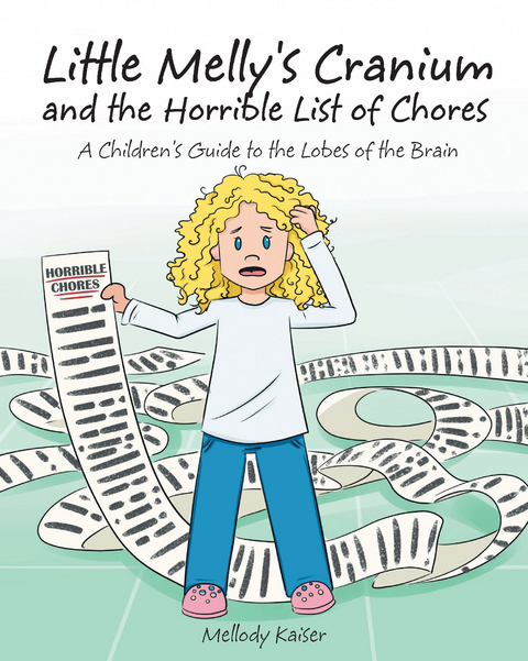 Little Melly's Cranium - and the Horrible List of Chores - Mellody Kaiser