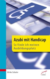 Azubi mit Handicap - so finde ich meinen Ausbildungsplatz - Ulrike Schuler