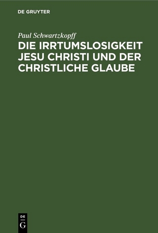 Die Irrtumslosigkeit Jesu Christi und der christliche Glaube