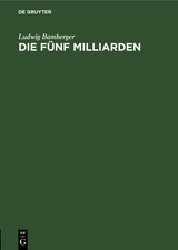 Die f&uuml;nf Milliarden - Ludwig Bamberger