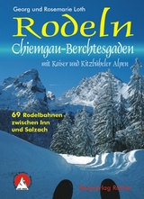 Rodeln Chiemgau - Berchtesgaden mit Kaisergebirge und Kitzb&uuml;heler Alpen - Georg Loth, Rosemarie Loth