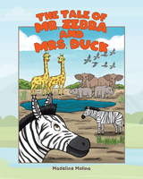 The Tale of Mr. Zebra and Mrs. Duck - Madeline Molina