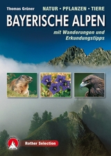 Bayerische Alpen. Natur - Pflanzen - Tiere - Thomas Gr&uuml;ner