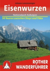 Eisenwurzen &ndash; Nationalpark Kalkalpen - Johann Lenzenweger