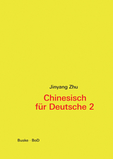 Chinesisch f&uuml;r Deutsche 2 - Jinyang Zhu