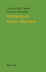 W&ouml;rterbuch Irisch&ndash;Deutsch - Thomas Feito Caldas, Clemens Schleicher