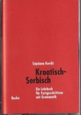 Kroatisch-Serbisch. Ein Lehrbuch f&uuml;r Fortgeschrittene mit Grammatik / Kroatisch-Serbisch. Begleitkassette - Snjezana Kordic