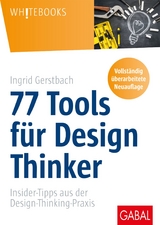 77 Tools f&uuml;r Design Thinker -  Ingrid Gerstbach