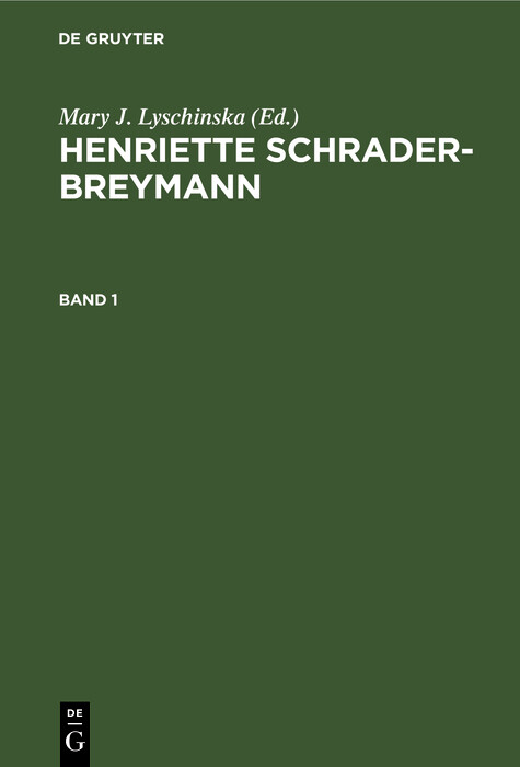 Mary J. Lyschinska: Henriette Schrader-Breymann. Band 1 - Mary J. Lyschinska