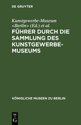 F&uuml;hrer durch die Sammlung des Kunstgewerbe-Museums - 