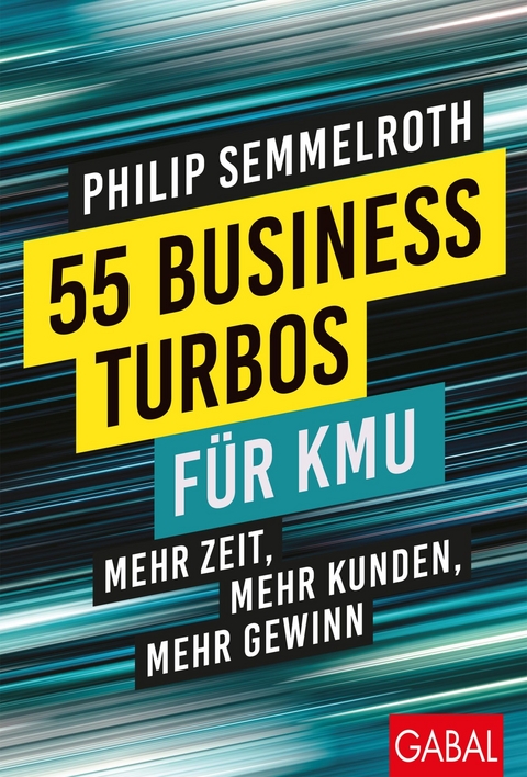 55 Business-Turbos f&uuml;r KMU - Philip Semmelroth