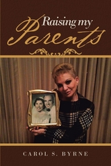 Raising My Parents - Carol S. Byrne