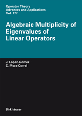 Algebraic Multiplicity of Eigenvalues of Linear Operators - Juli&aacute;n L&oacute;pez-G&oacute;mez, Carlos Mora-Corral