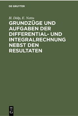 Grundzüge und Aufgaben der Differential- und Integralrechnung nebst den Resultaten - H. Dölp, E. Netto