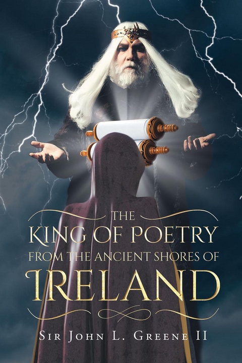 King of Poetry from the Ancient Shores of Ireland -  Sir  John L. Green II