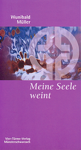 Meine Seele weint - Wunibald M&uuml;ller