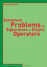 Extremum Problems for Eigenvalues of Elliptic Operators - Antoine Henrot