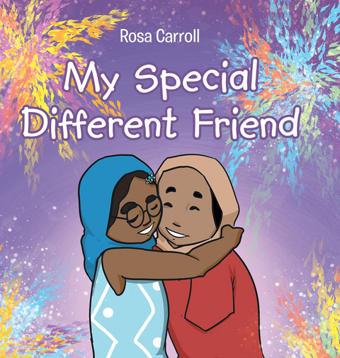 My Special Different Friend - Rosa Carroll