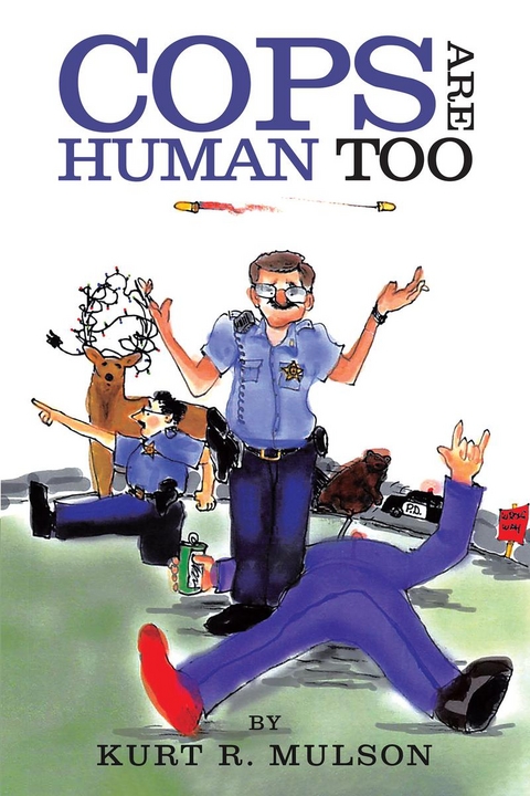 Cops Are Human Too -  Kurt R. Mulson