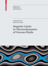 Singular Limits in Thermodynamics of Viscous Fluids - Eduard Feireisl, Antonín Novotný