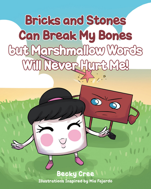 Bricks and Stones Can Break My Bones but Marshmallow Words Will Never Hurt Me! -  Becky Cree