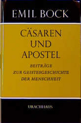 Beitr&auml;ge zur Geistesgeschichte der Menschheit / C&auml;saren und Apostel - Emil Bock