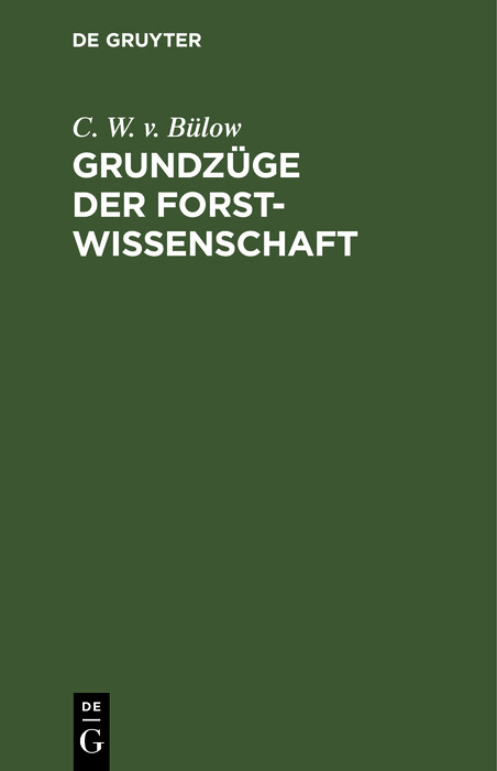 Grundz&uuml;ge der Forstwissenschaft - C. W. v. B&uuml;low