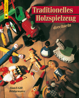 Traditionelles Holzspielzeug drechseln - Alan Bridgewater, Gil Bridgewater