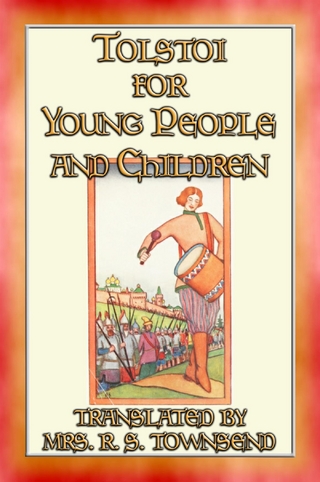 TOLSTOI FOR YOUNG PEOPLE AND CHILDREN - 7 Tolstoi tales adapted for children