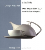 Das Teegeschirr TAC 1 von Walter Gropius - Fritz, Bernd