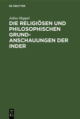 Die religi&ouml;sen und philosophischen Grundanschauungen der Inder - Julius Happel