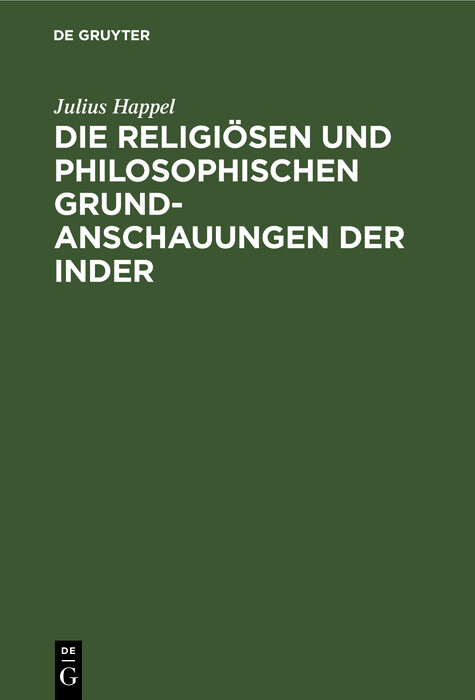 Die religi&ouml;sen und philosophischen Grundanschauungen der Inder - Julius Happel