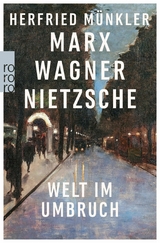 Marx, Wagner, Nietzsche - Herfried M&uuml;nkler